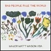 Major Matt Mason Usa - Bad People Rule The World