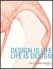 DESIGN IS LIFE, LIFE IS DESIGN