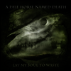 Pale Horse Named Death - Lay My Soul To Waste