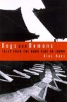 Dogs and Demons: Tales Form the Dark Side of Modern Japan