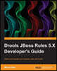 Drools JBoss Rules 5.X Developer's Guide