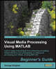 MATLAB Digital Media Processing Beginner's Guide