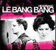 Le Bang Bang - Headbang