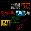 Corduroy - Very Yeah ~ The Director's Cut: Complete Compositions 1992-1996 (4CD Box set)