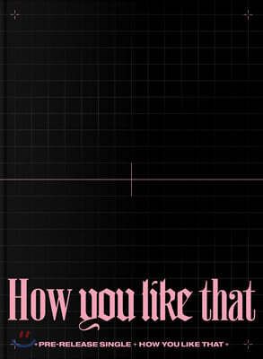 블랙핑크 (BLACKPINK) - BLACKPINK SPECIAL EDITION [How You Like That]