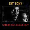 Fat Tony - Smart Ass Black Boy (Digipack)