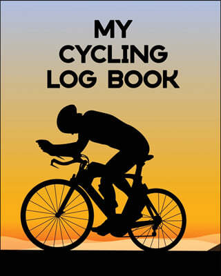 My Cycling Log Book: Bike Ride - Touring - Mountain Biking