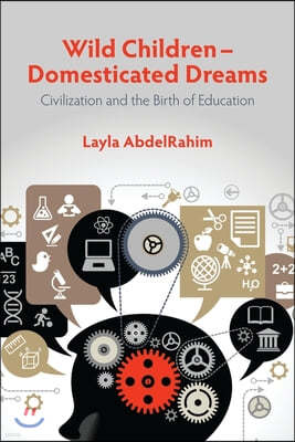 Wild Children -- Domesticated Dreams: Civilization and the Birth of Education