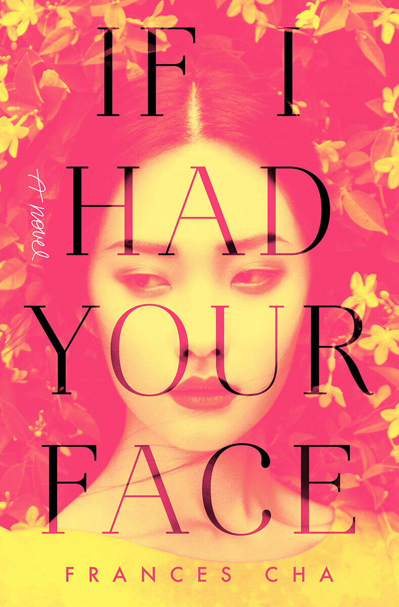 If I Had Your Face A Novel