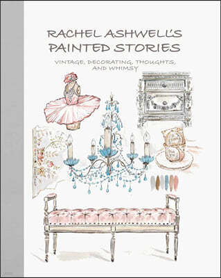 Rachel Ashwell's Painted Stories: Vintage, Decorating, Thoughts, and Whimsy