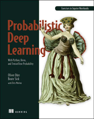 Probabilistic Deep Learning: With Python, Keras and Tensorflow Probability