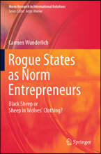 Rogue States as Norm Entrepreneurs: Black Sheep or Sheep in Wolves' Clothing?