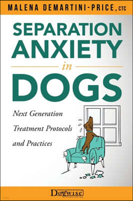 Separation Anxiety in Dogs - Next Generation Treatment Protocols and Practices