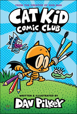 Cat Kid Comic Club #1: From the Creator of Dog Man