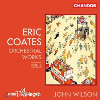 John Wilson 에릭 코츠: 관현악 작품 2집 (Eric Coates: Orchestral Works Vol. 2) 