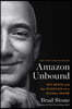 Amazon Unbound: Jeff Bezos and the Invention of a Global Empire