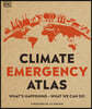 Climate Emergency Atlas : What's Happening - What We Can Do
