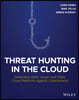 Threat Hunting in the Cloud: Defending Aws, Azure and Other Cloud Platforms Against Cyberattacks