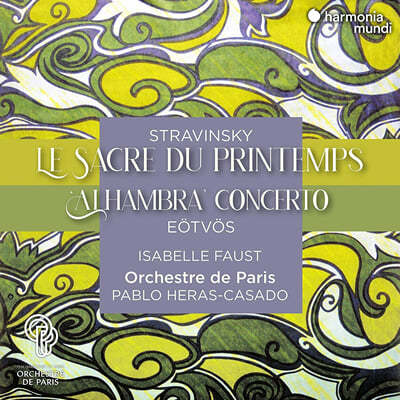 Isabelle Faust 스트라빈스키: 봄의 제전 / 외트뵈스: 바이올린 협주곡 3번 ‘알함브라’