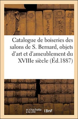 Catalogue de Boiseries Des Salons de Samuel Bernard, Objets d&#39;Art Et de Ameublement Du Xviiie Siecle: Meubles de Salon Du Marechal Maurice de Saxe, Ta