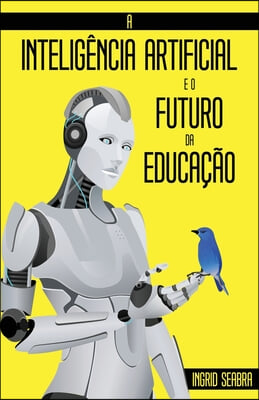 A Inteligencia Artificial e o Futuro da Educacao