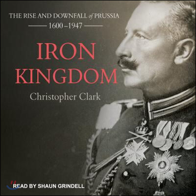 iron kingdom the rise and downfall of prussia download