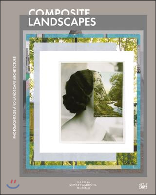 Composite landscapes :  photomontage and landscape architecture /