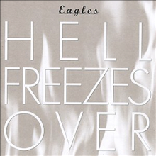 Eagles - Hell Freezes Over