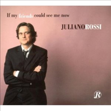 Juliano Rossi - If My Friends Could See Me Now