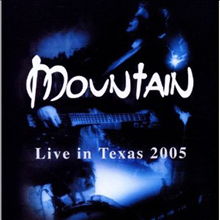 Mountain - Live In Texas 2005