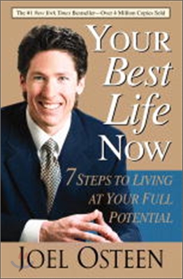 Your Best Life Now : 7 Steps to Living at Your Full Potential