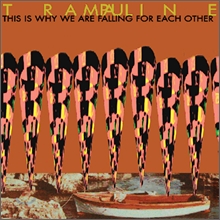 Ʈ������ (Trampauline) 2�� - This Is Why We Are Falling For Each Other