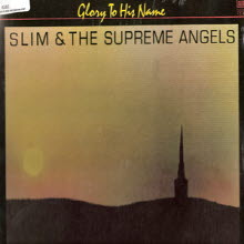[LP] Slim & The Supreme Angels - Glory To His Name (����)