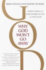 Why God Won't Go Away: Brain Science and the Biology of Belief Why God Won't Go Away: Brain Science and the Biology of Belief