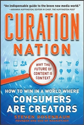 Curation Nation: How to Win in a World Where Consumers Are Creators