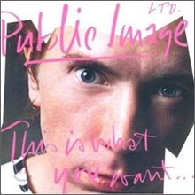 Public Image Limited - This Is What You Want This Is What You Get