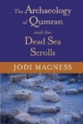 The Archaeology of Qumran and the Dead Sea Scrolls                                                  