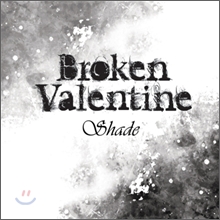 ���ū �߷�Ÿ�� (Broken Valentine) 1�� - Shade