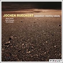 Jochen Rueckert - Somewhere Meeting Nobody