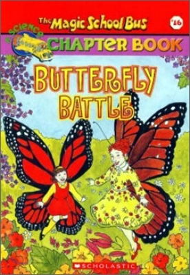 The Magic School Bus Science Chapter Book #16 : Butterfly Battle