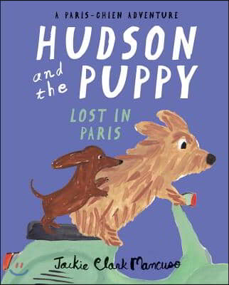 Hudson and the puppy : lost in Paris
