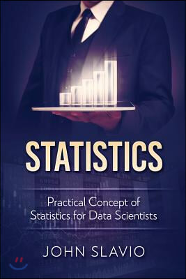 Statistics: Practical Concept of Statistics for Data Scientists