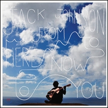 Jack Johnson - From Here To Now To You