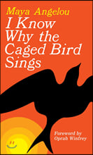 I Know Why the Caged Bird Sings I Know Why the Caged Bird Sings
