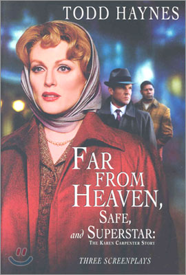 Far from Heaven; Safe; And Superstar:: Three Screenplays
