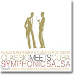 Klazzbrothers & Cubapercussion - Classic Meets Cuba: Symphonic Salsa