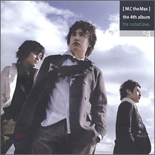 M.C The Max (���� �� �ƽ�) 4�� - The Rusted Love