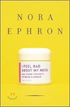 I Feel Bad About My Neck I Feel Bad About My Neck