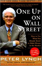 One Up on Wall Street: How to Use What You Already Know to Make Money in the Market One Up on Wall Street: How to Use What You Already Know to Make Money in the Market