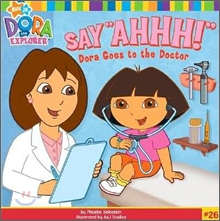 Dora the Explorer #26 : Say "Ahhh!" Dora Goes to the Doctor